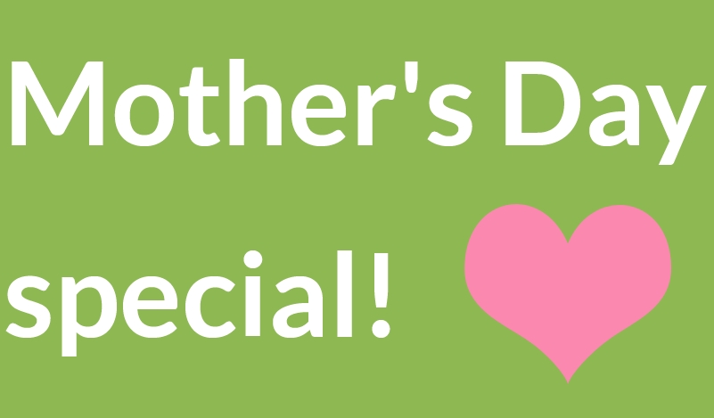 Mother's Day Special